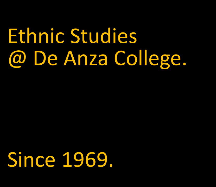 Ethnic Studies at De Anza College. Since 1969