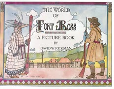 The World of Fort Ross: A Picture Book by David W. Rickman The World of Fort Ross: A Picture Book by David W. Rickman