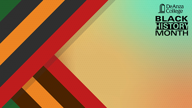 Thick, colorful overlapping lines on the left half of the composition formining two triangles in the corners. The background is a blue-ish, orangish gradient. The De Anza College logo and Black History Month are in the upper right corner.